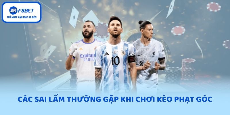 Các sai lầm thường gặp khi chơi kèo phạt góc