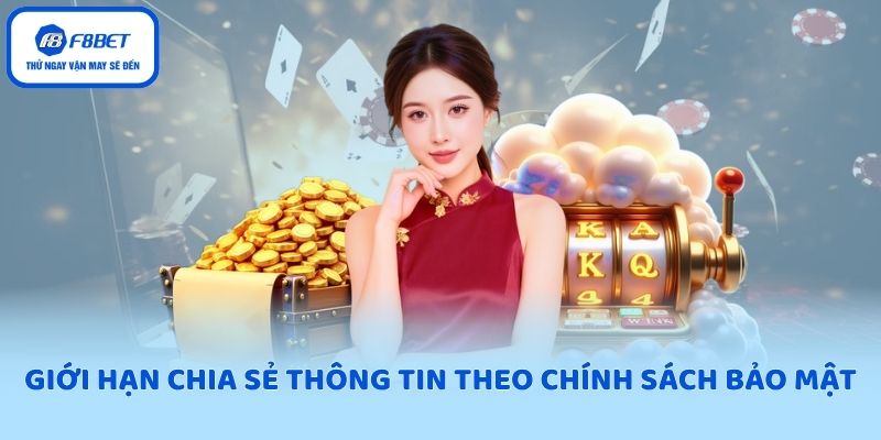 Giới hạn chia sẻ thông tin theo chính sách bảo mật